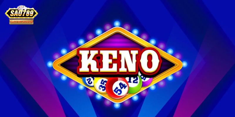 Tại sao nên chơi xổ số Keno tại Sao789?